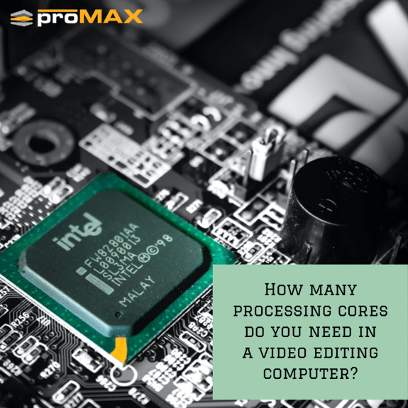How many processing cores do you need in a video editing computer?